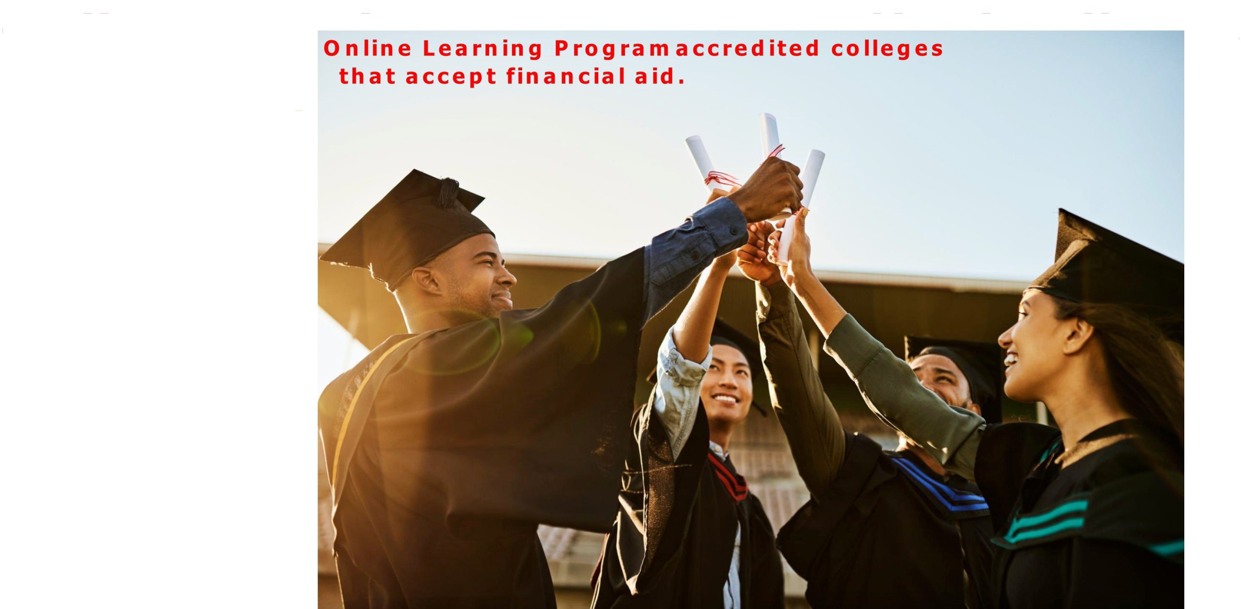 Online Learning Program: accredited colleges that accept financial aid.